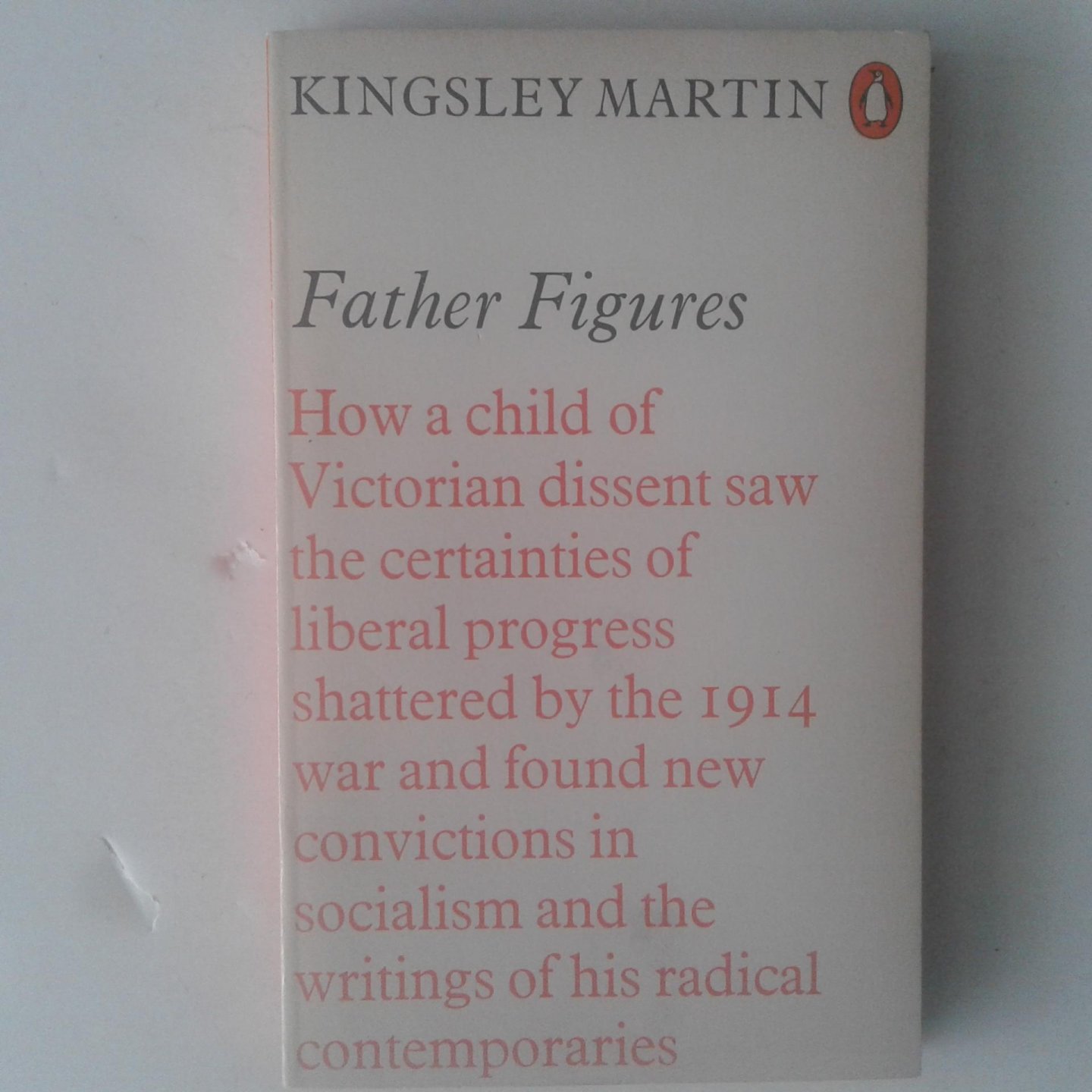 Martin, Kingsley - Father Figures ; A First Volume of Autobiography 1897-1931