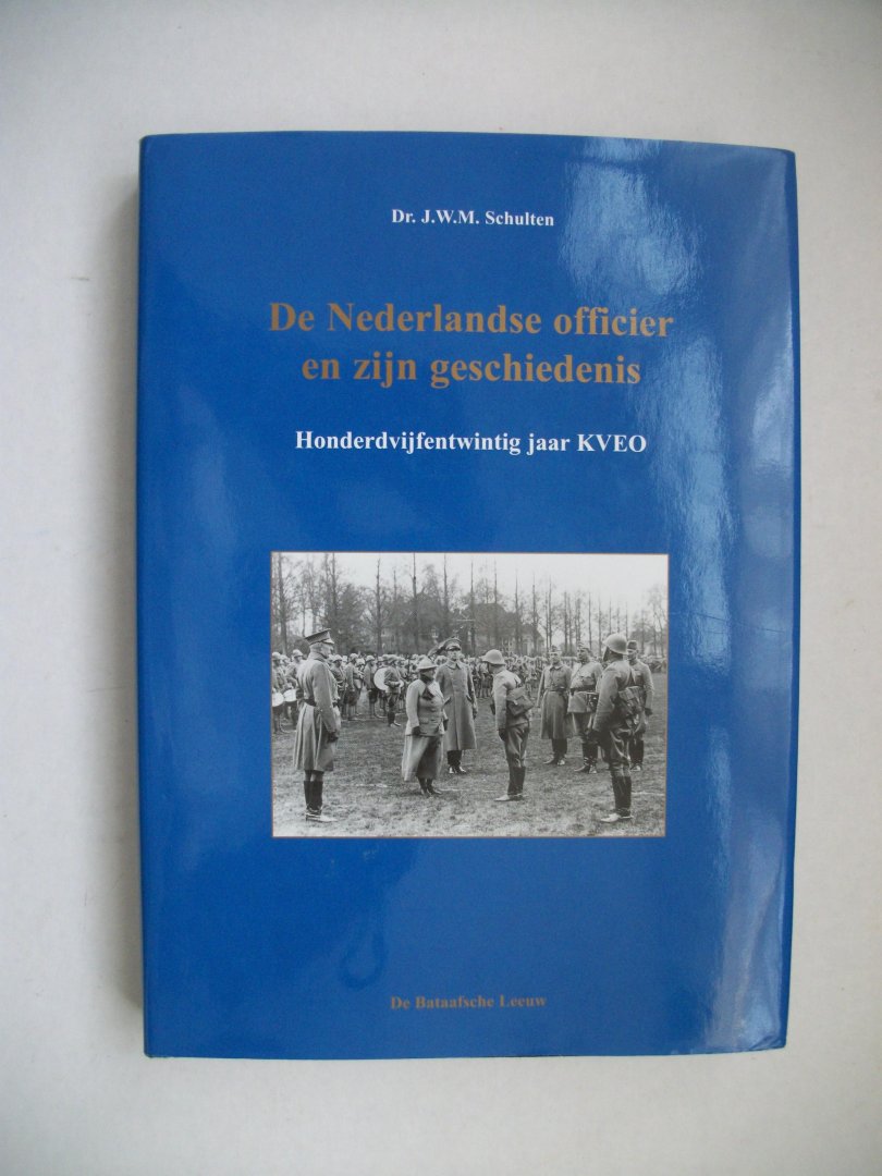 Schulten, J.W.M. - De Nederlandse officier en zijn geschiedenis / honderdvijfentwintig jaar KVEO