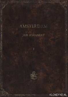 Wagenaar, Jan - Amsterdam, in zyne opkomst, aanwas, geschiedenissen, voorregten, koophandel, gebouwen, kerkenstaat, schoolen, schutterye, gilden en regeeringe, beschreeven, door Jan Wagenaar, historieschryver der stad. (4 delen samen)