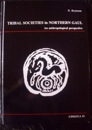 Roymans, N. - Tribal societies in northern gaul, an anthropological perspective