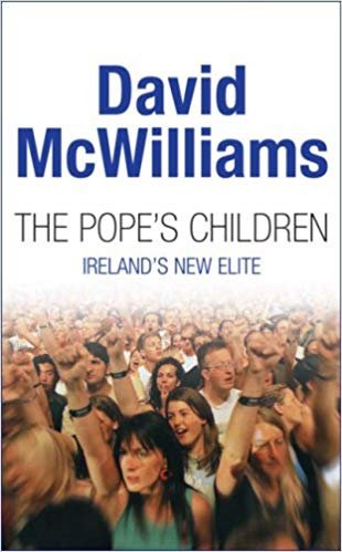 McWilliams, David - The Pope's children; Ireland's new elite