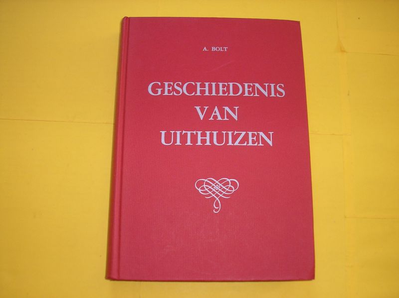 Bolt, Alje. - Geschiedenis van Uithuizen van de middeleeuwen tot en met 31 december 1978.