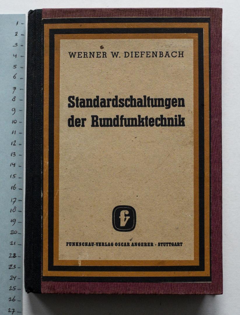 Diefenbach, Werner W. - Standardschaltungen der Rundfunktechnik : Querschnitt duch die neuzeitliche Empfänger- und Schaltungstechnik