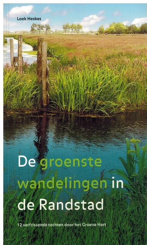 Heskes, Loek - De groenste wandelingen in de Randstad -12 verfrissende tochten door het Groene Hart