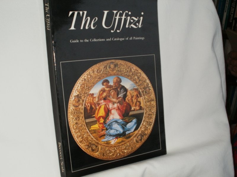 Caneva, Caterina; Cecchi, Alessandro; Natali, Antonio; Berti, Luciano (introduction) - The Uffizi: Guide to the Collections and Catalogue of All Paintings