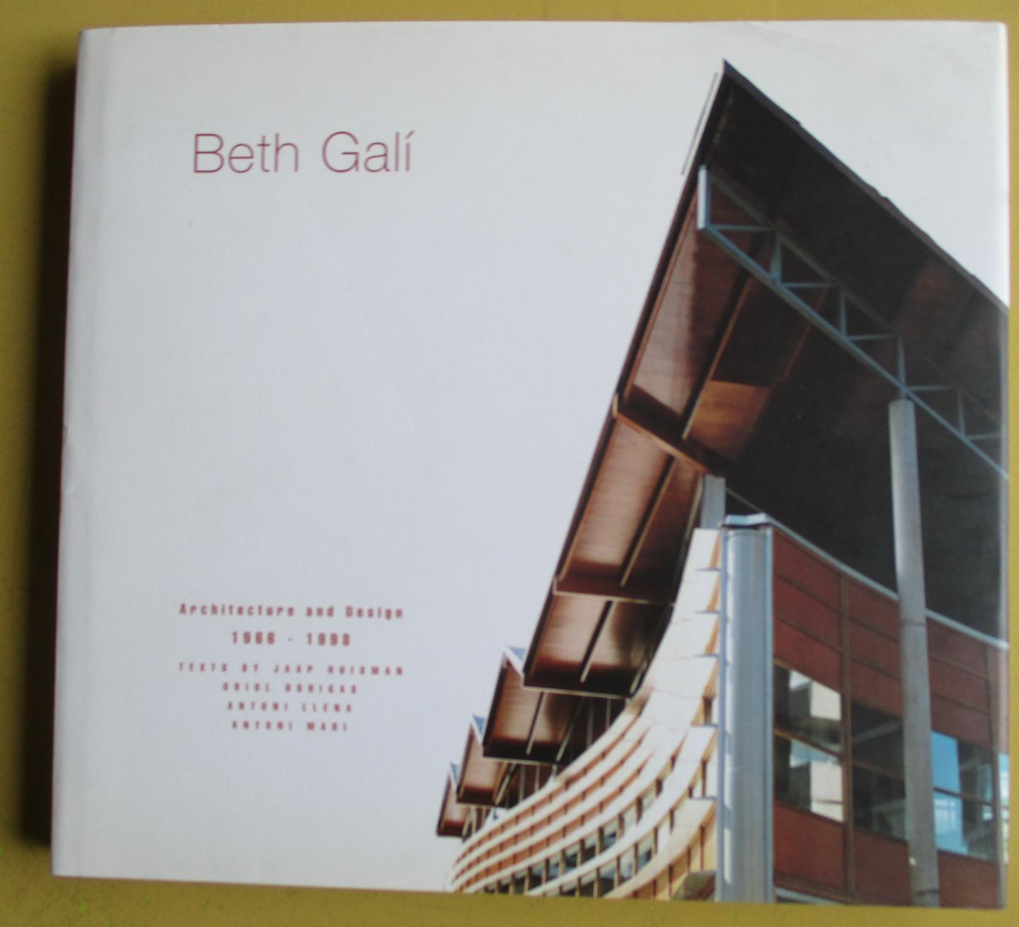 Huisman, Jaap / Oriol Bohigas / Antoni LLena / Antoni Mari. - BETH GALÍ    Architecture and Design  1966 - 1998
