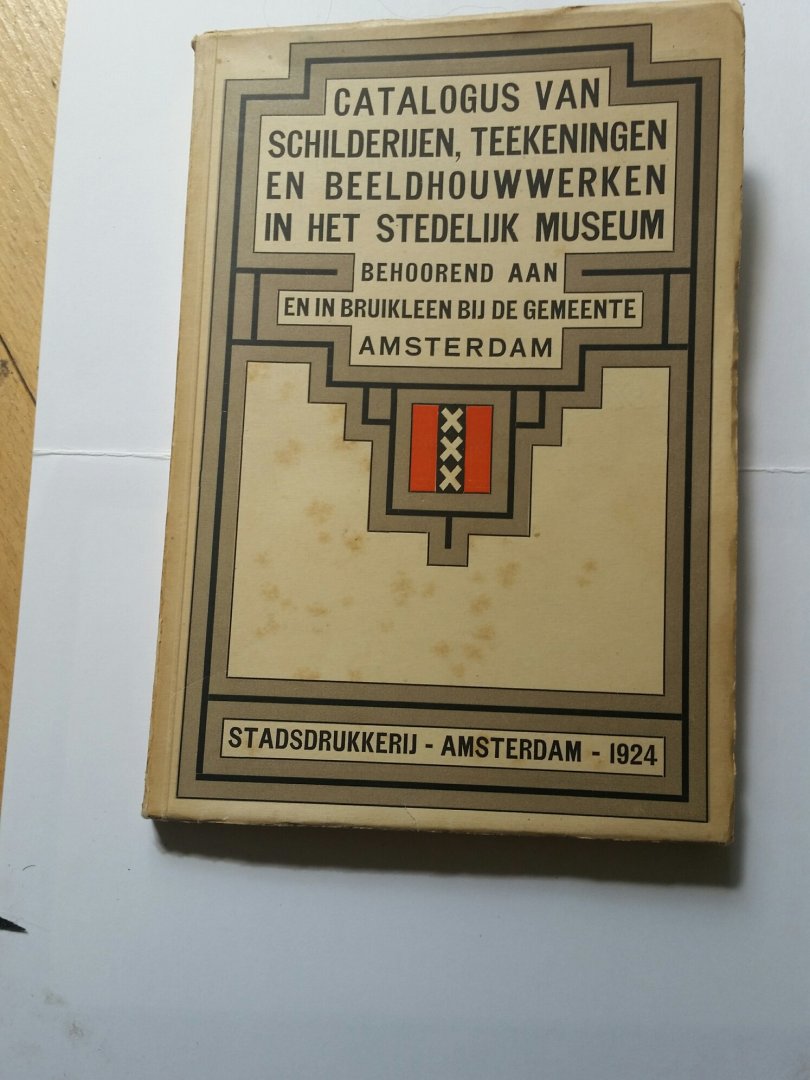 Baard, C.W.H. (inleiding) - Catalogus van schilderijen, teekeningen en beeldhouwwerken in het Stedelijk Museum behoorend aan en in bruikleen bij de gemeente Amsterdam.