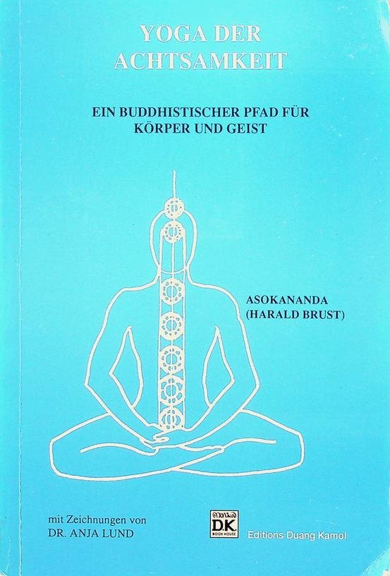 Asokananda [Harald Brust] - Yoga der Achtsamkeit. Een Buddhistischer Pfad für Körper und Geist