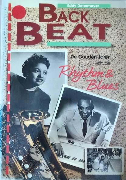 Determeyer, Eddy - Backbeat / druk 1 / de gouden jaren van de rhythm & blues