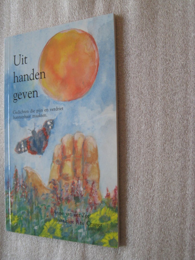 Zee, Anne van der - Uit handen geven / Gedichten die pijn en verdriet hanteerbaar maakten