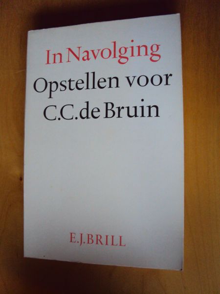 Haan, M.J.M. de, e.a. (red.) - In Navolging. Opstellen voor C.C. de Bruin