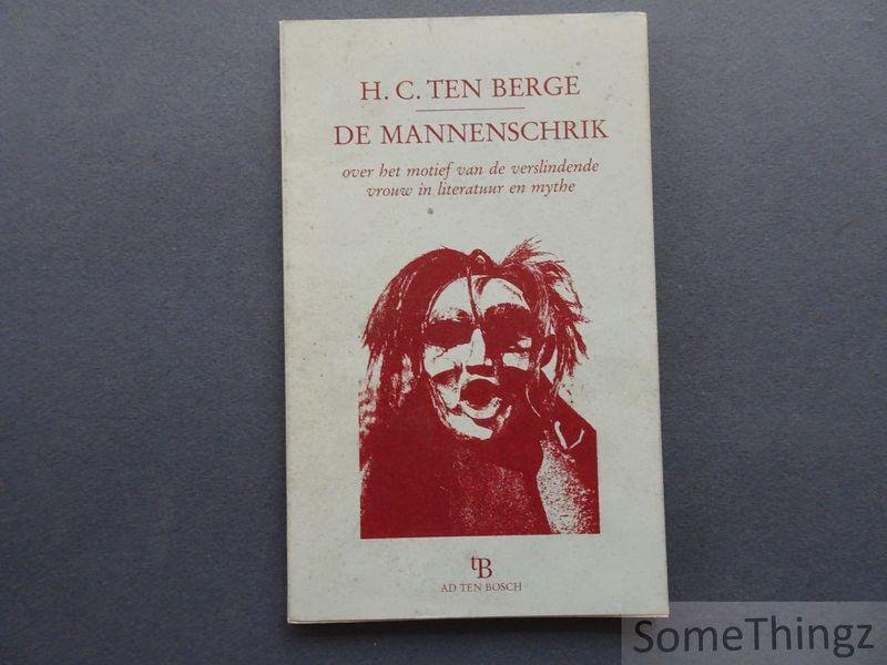ten Berge, H.C. - De mannenschrik: over het motief van de verslindende vrouw in literatuur en mythe.