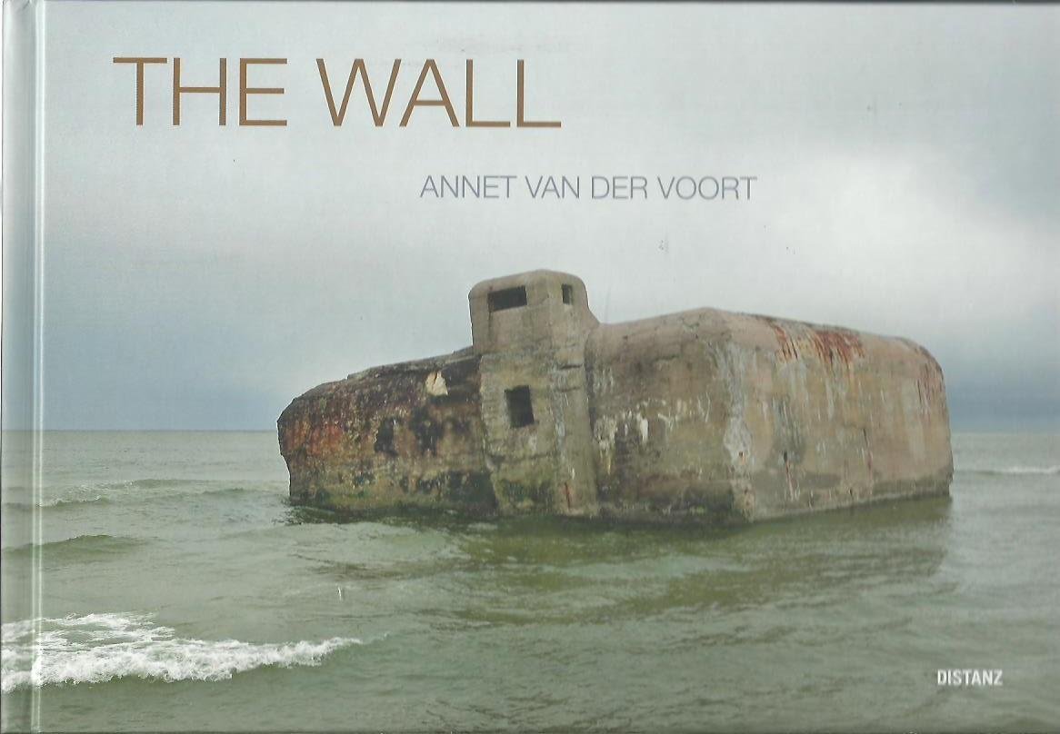 VOORT, Annet van der - Annet van der Voort - The Wall. [New + Signed].