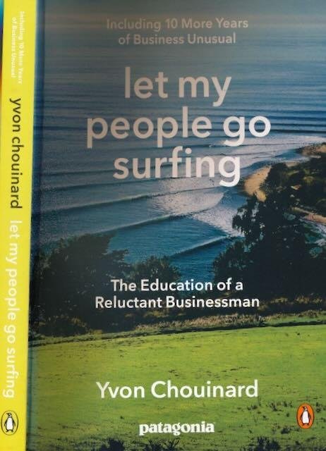 Chouinard, Yvon - Let my people go surfing: The education of a reluctant businessman : including 10 more years of business unusual