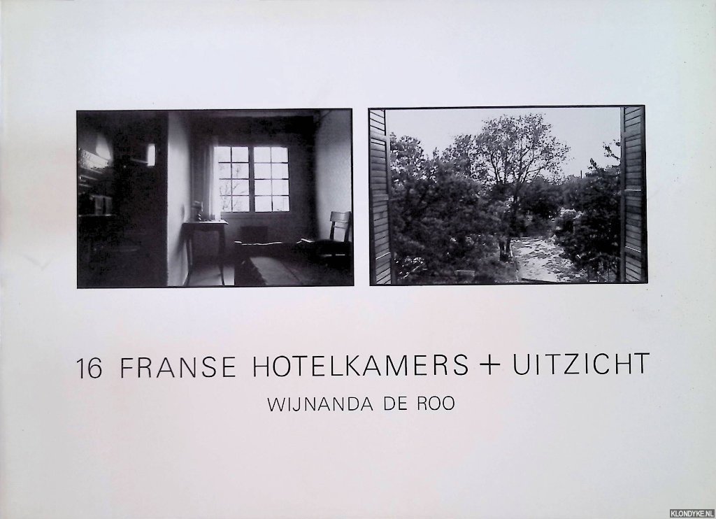 Roo, Wijnanda de - 16 Franse hotelkamers + uitzicht