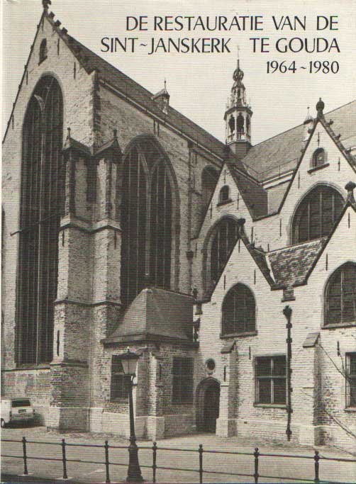 Sterenborg, T. (samensteller) - De restauratie van de Sint-Janskerk te Gouda 1964-1980