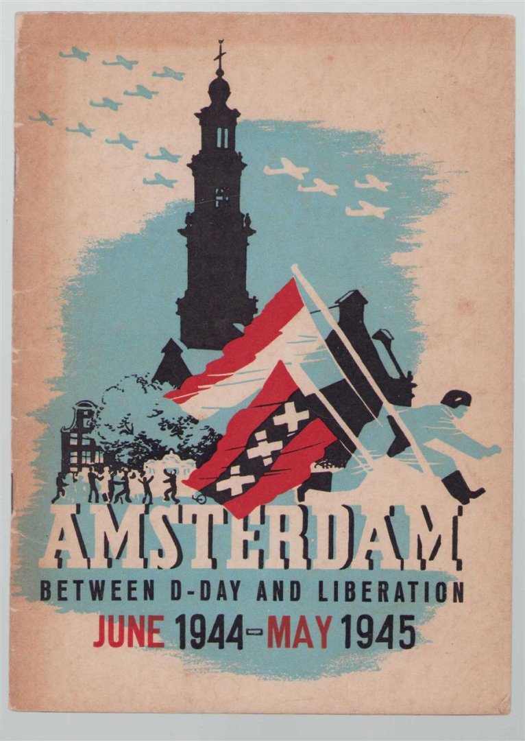 n.n - Amsterdam between D-Day and Liberation : June 1944-May 1945.