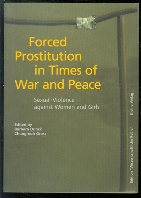 Drinck, Barbara., Gross, Chung-Noh. - Forced prostitution in times of war and peace