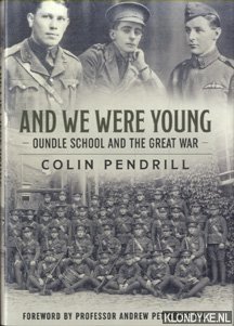 Pendrill, Colin - And We Were Young. Oundle School and the Great War