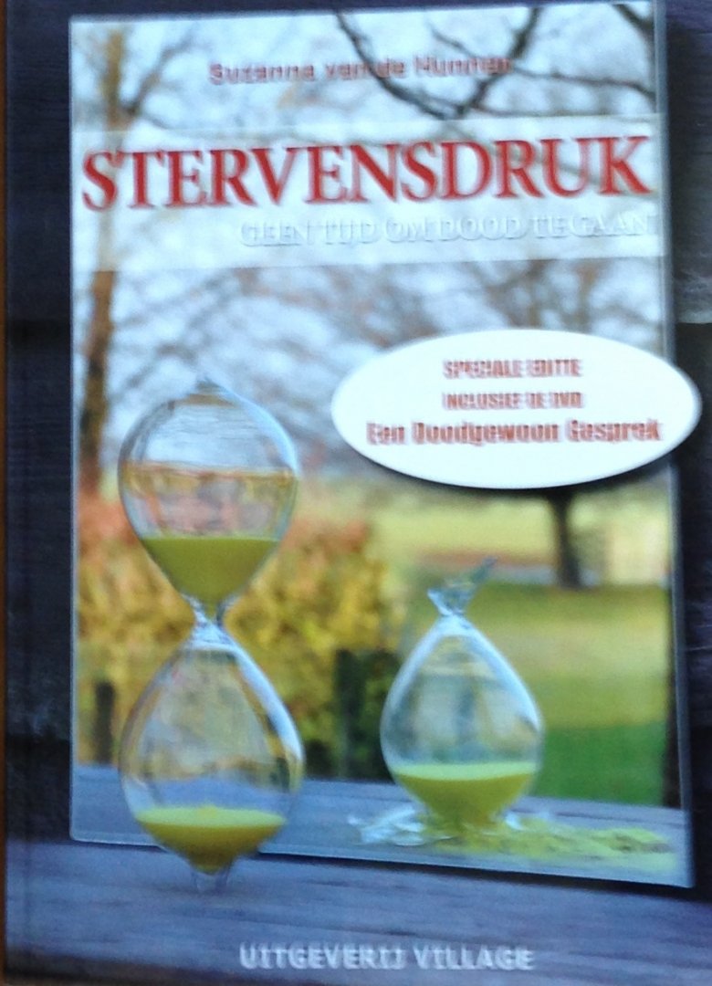 Hunnen, Suzanna van de. - Stervensdruk . geen tijd om dood te gaan.