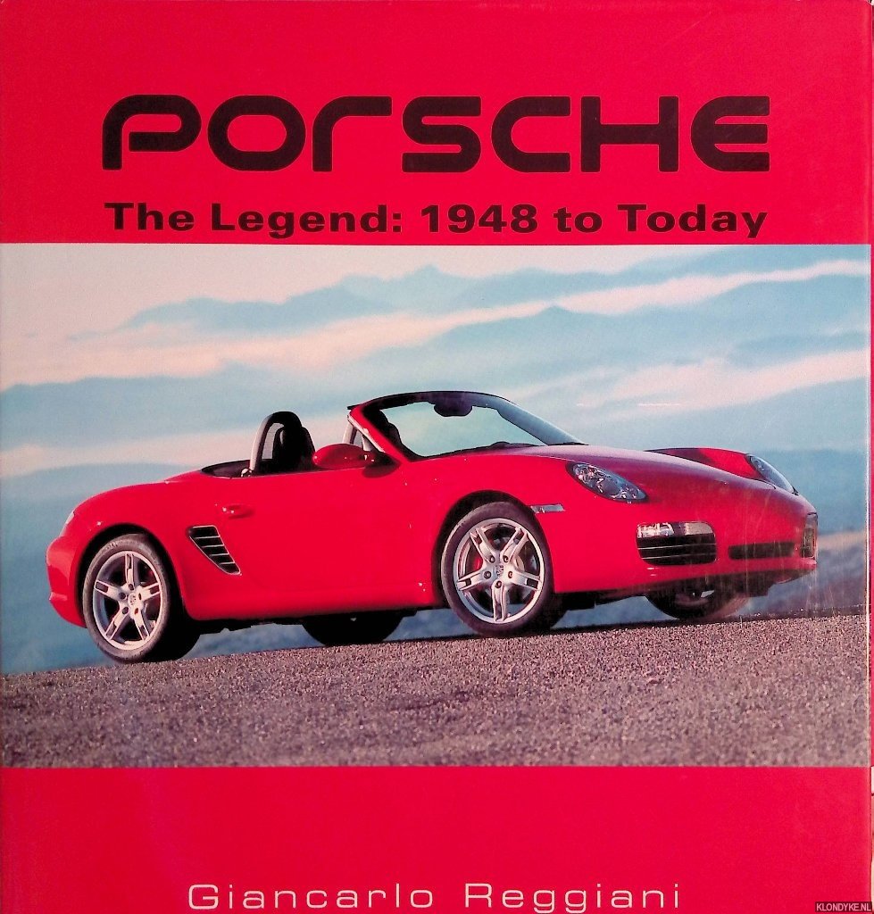 Reggiani, Giancarlo - Porsche: The Legend: 1948 to Today
