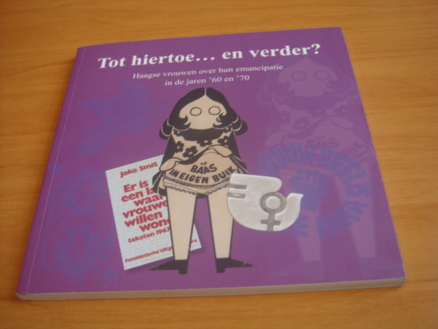 Hebly, Heleen ea - Tot hiertoe...en verder? - Haagse vrouwen over hun emancipatie in de jaren '60 en '70