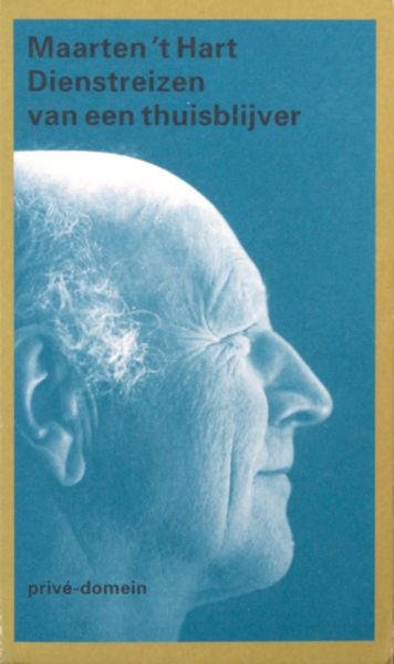 Hart, Maarten 't. - Dienstreizen van een thuisblijver.
