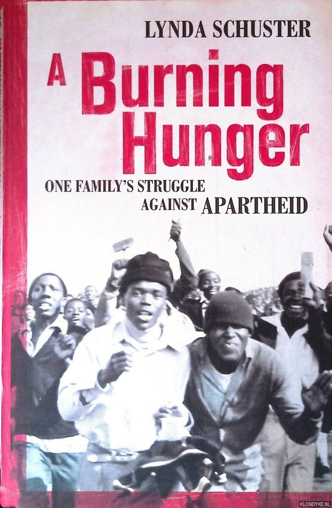 Schuster, Lynda - A Burning Hunger: One Family's Struggle Against Apartheid
