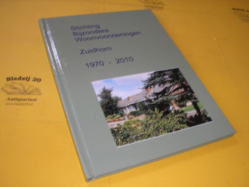  - Stichting Bijzondere Woonvoorzieningen Zuidhorn, 1970-2010.