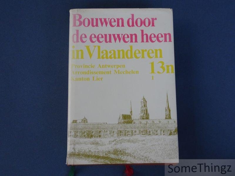 N/A. - 13n1: Provincie Antwerpen. Arrondissement Mechelen. Kanton Lier. Bouwen door de eeuwen heen. Inventaris van het cultuurbezit in België.
