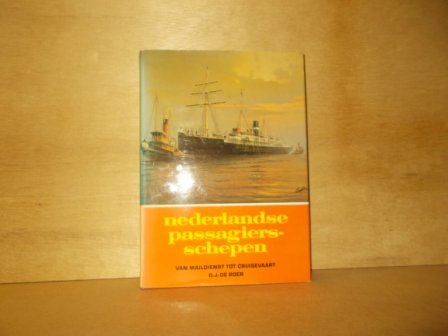 Boer, G.J. de - Nederlandse passagiersschepen van maildienst tot cruisevaart