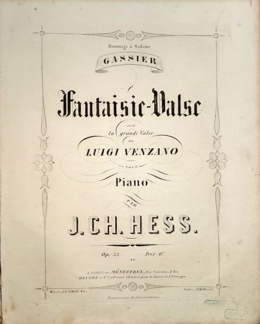 Hess, J.Ch.: - Fantaisie-valse sur la grande valse de Luigi Venzano pour piano. Op: 33. Chantée par Mme. Gassier. Deuxième édition