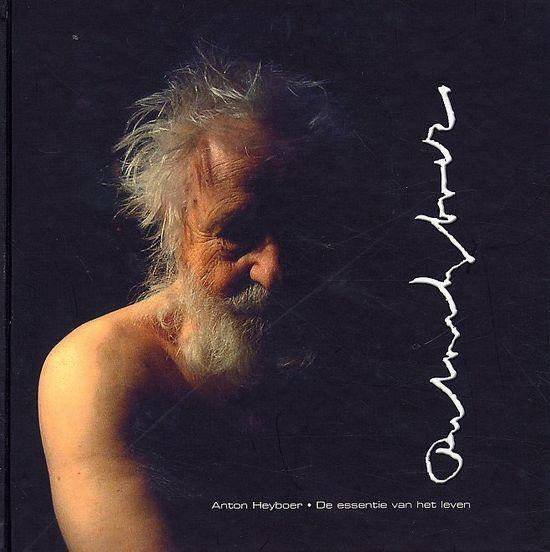 HEYBOER, ANTON. - Anton Heyboer. De essentie van het leven. [