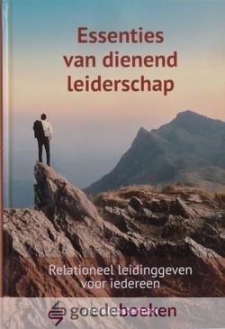 Kloosterman, Jan - De essenties van dienend leiderschap *nieuw* --- Relationeel leidinggeven voor iedereen