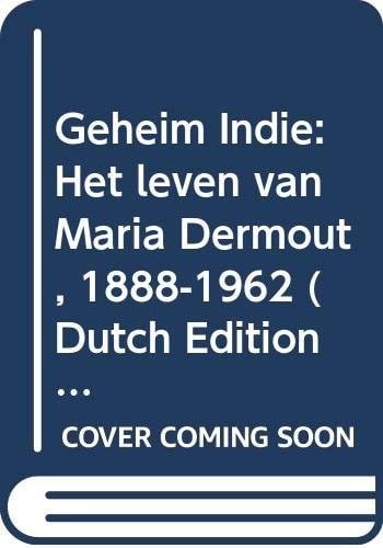 Kester Freriks - Geheim Indië: Het leven van Maria Dermout 1888-1962