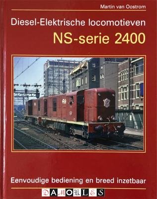 Martin van Oostrom - Diesel-Elektrische locomotieven NS-serie 2400. Eenvoudige bediening en breed inzetbaar