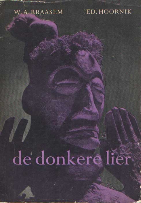 Braasem, W.A. & Ed. Hoornik - De donkere lier: Godheid en schepping; Mens en dier; Liefde en rouw in de poëzie der primitieve volkeren