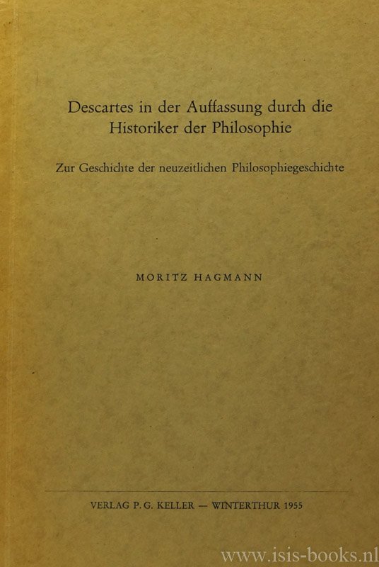 DESCARTES, R., HAGMANN, M. - Descartes in der Auffassung durch die Historiker der Philosophie. Zur Geschichte der neuzeitlichen Philosophiegeschichte.