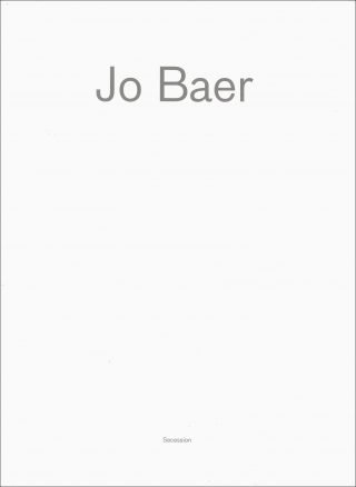 Baer, Jo; Sarah Kolb; Vereinigung Bildender KünstlerInnen Wiener Secession - Jo Baer - Secession