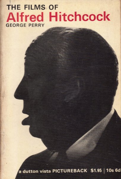 Perry, George - The Films of Alfred Hitchcock