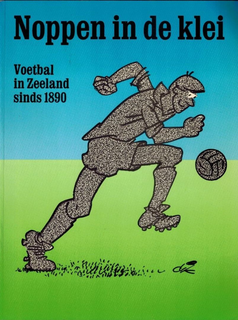 Peter de Jonge - Noppen in de klei -Voetbal in Zeeland sinds 1890