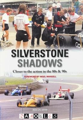 Brian Apps - Silverstone Shadows. Closer to the action in the 80s and 90s