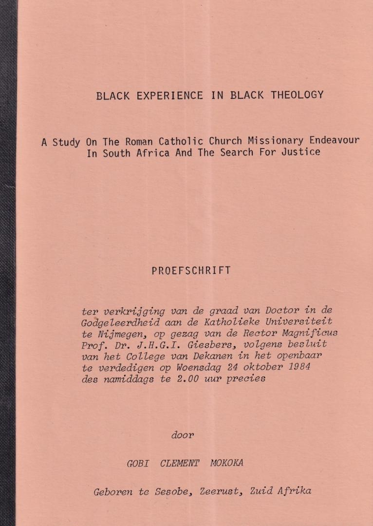 Mokoka, Gobi Clement - Black experience in Black theology: a study on the Roman Catholic Church missionary endeavour in South Africa and the search for justice