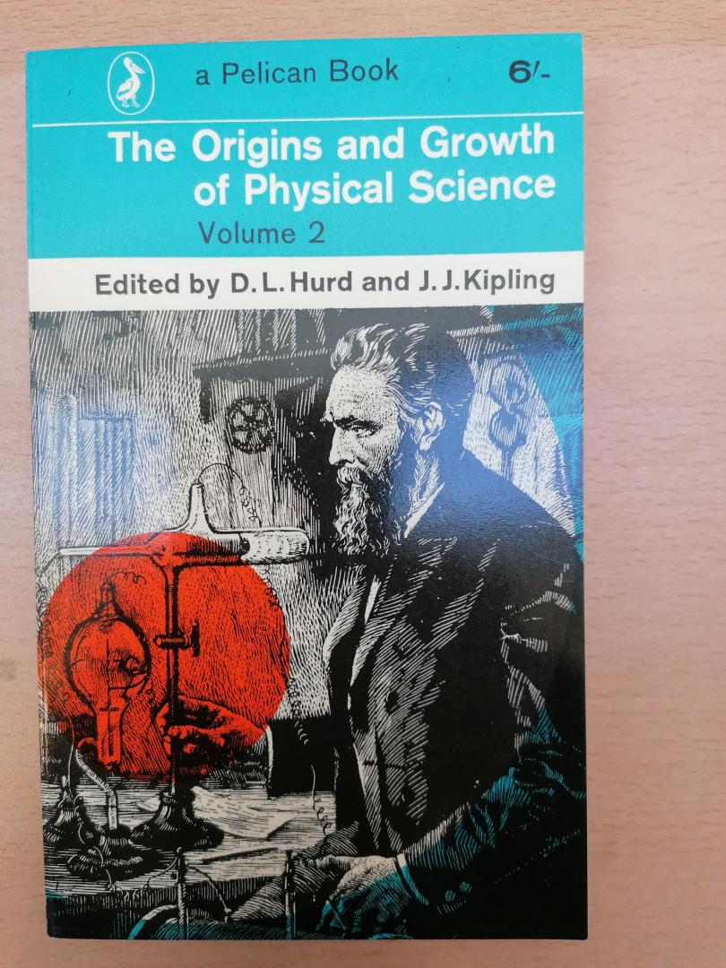 Hurd, D.L. ; Kipling, J.J. (edited) - 2 delen ; The Origins and Growth of Physical Science