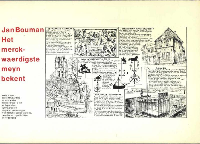 Bouman, Jan - Het merckwaerdigste meyn bekent / Vreemde en bezienswaardige monumenten, zonderlinge feiten en legenden, vermaarde en vergeten personages, wonderlijke gedenktekens en opschriften in Nederland