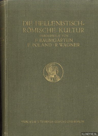 Baumgarten, Fritz & Franz Poland & Richard Wagner (dargestellt von) - Die hellenistisch-römische Kultur
