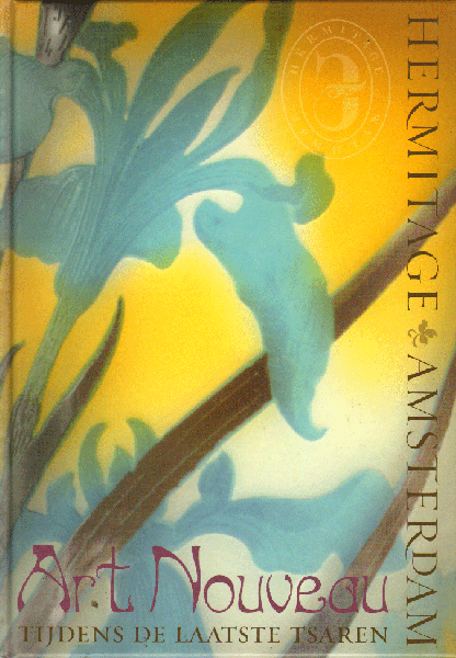 Diverse auteurs - Art Nouveau Tijdens de Laatste Tsaren, Hermitage Amsterdam, 127 pag. hardcover, gave staat