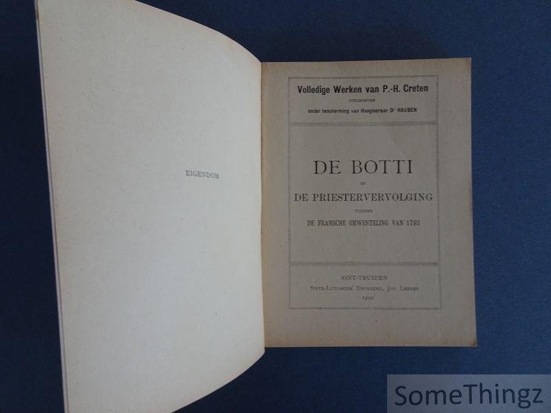 Creten, P.-H. - I. De Botti of Priestervervolging tijdens de Fransche Omwenteling van 1793. II. Baron Kwibus. tafereelen uit het Dorpsleven.