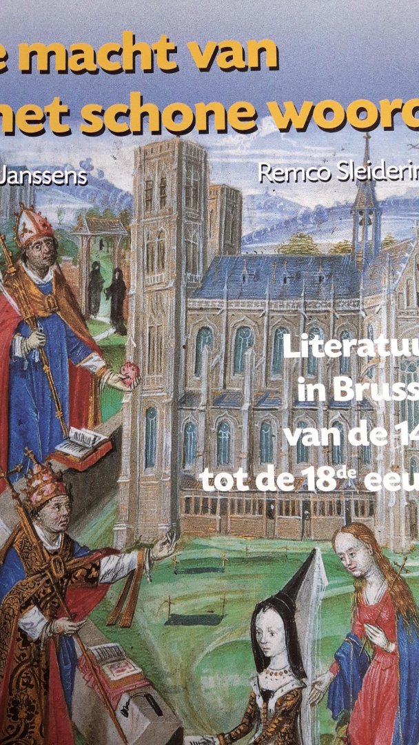 Janssens, Jozef & Remco Sleiderik - De macht van het schone woord - Literatuur in Brussel van de 14de tot de 18de eeuw