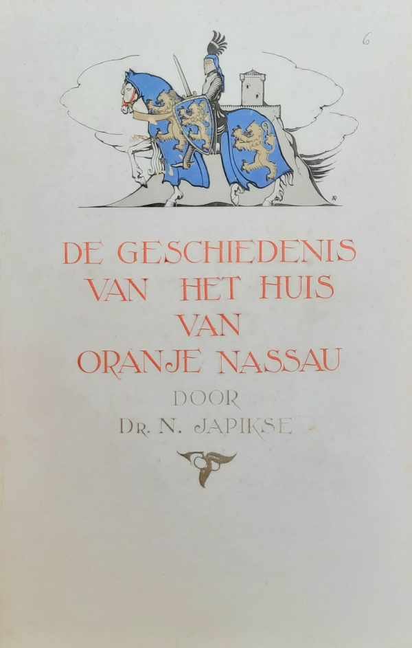 JAPIKSE Dr. N. - De geschiedenis van het Huis van Oranje Nassau. 2 delen.